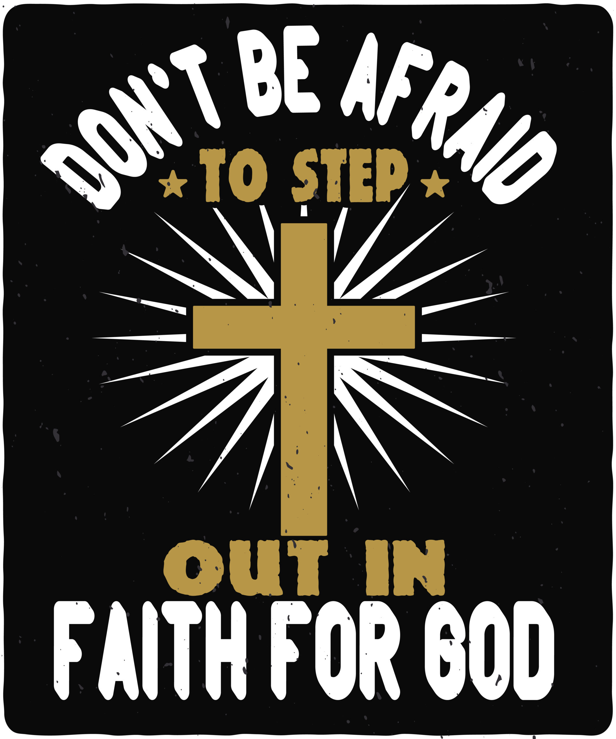 Don't be afraid to step out in faith for God-01 Don't be afraid to step out in faith for God