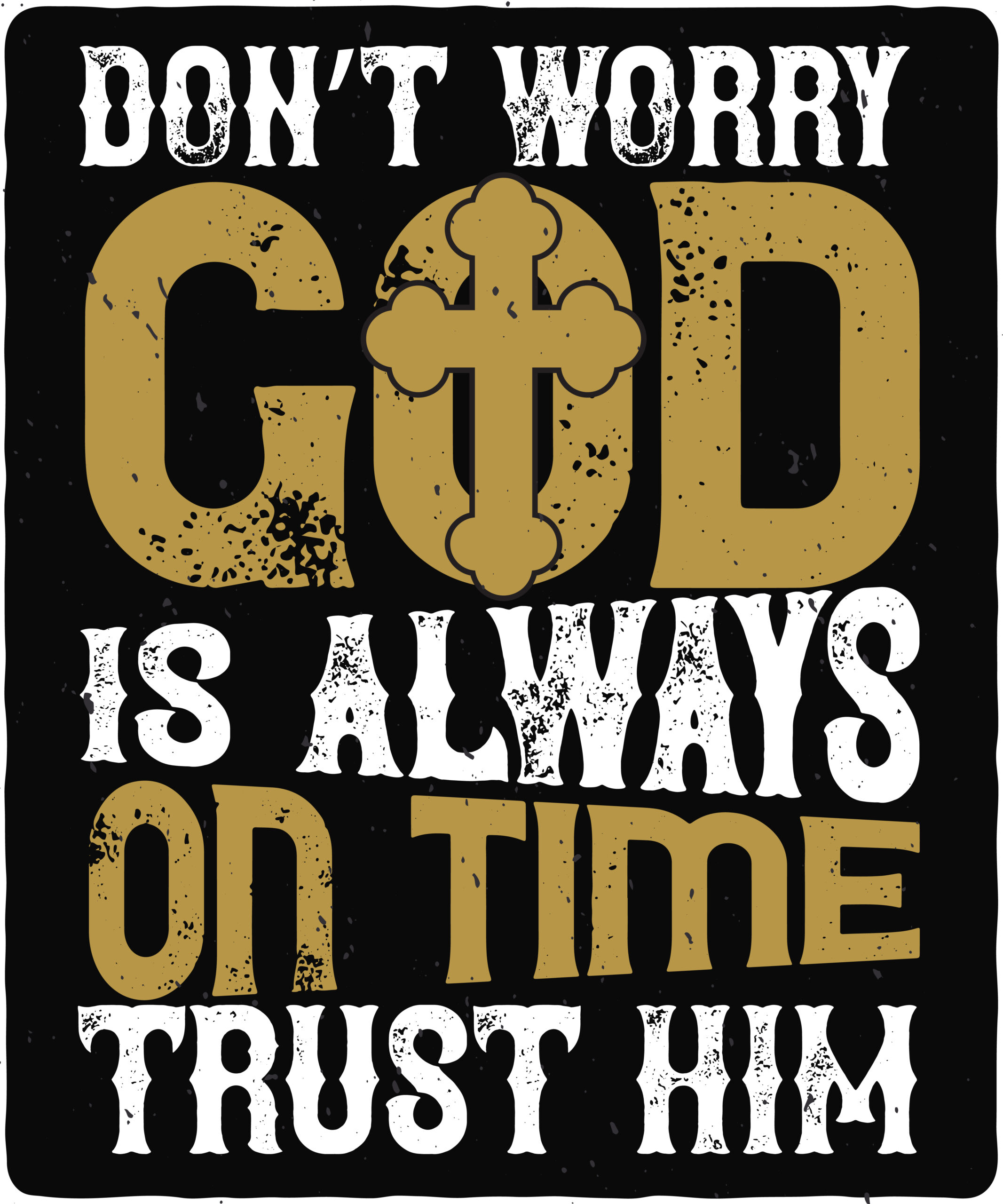 Don’t worry. God is always on time. Trust him-01 Don’t worry. God is always on time. Trust him