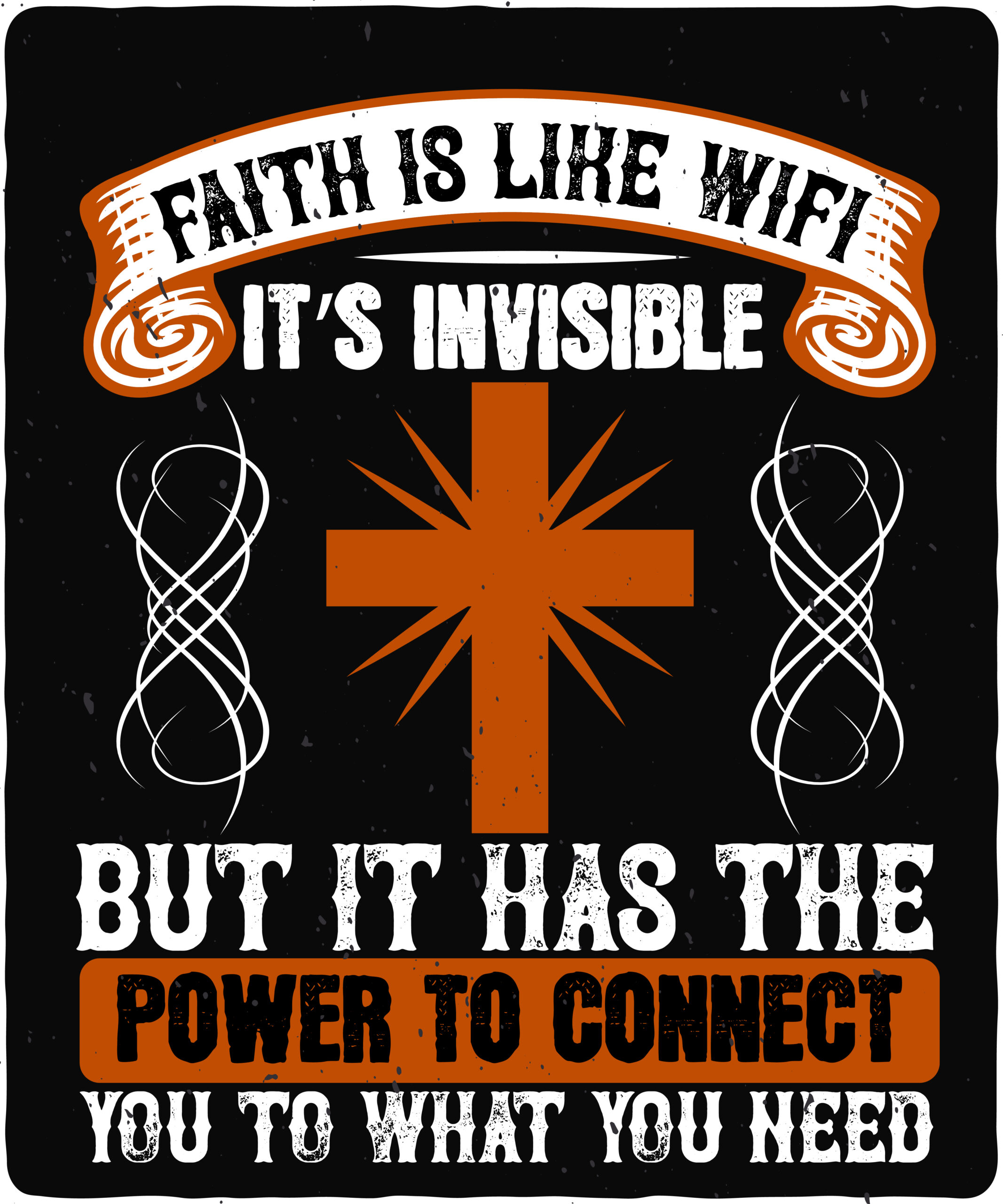 Faith is like WiFi. It’s invisible, but it has the power to connect you to what you need-01 Faith is like WiFi. It’s invisible, but it has the power to connect you to what you need