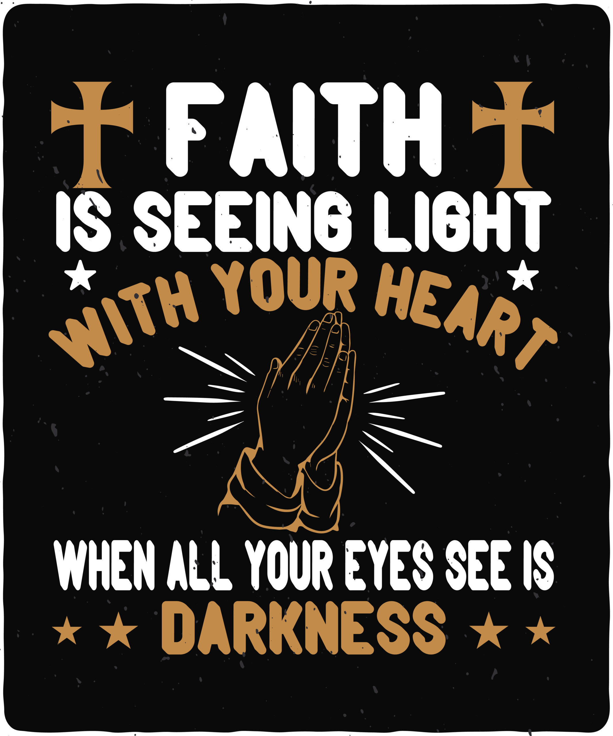 Faith is seeing light with your heart when all your eyes see is darkness-01 Faith is seeing light with your heart when all your eyes see is darkness