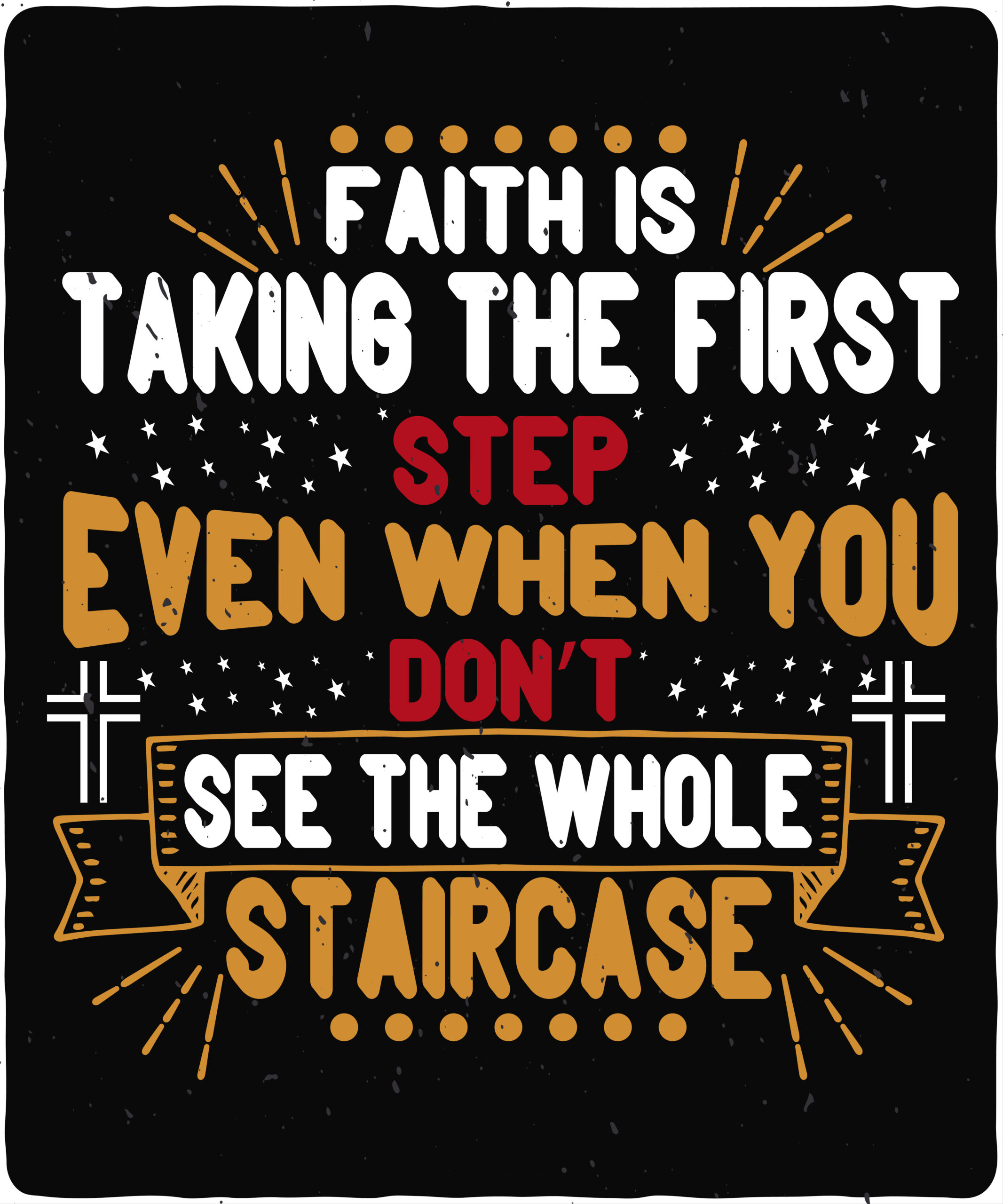 Faith is taking the first step even when you don’t see the whole staircase-01 Faith is taking the first step even when you don’t see the whole staircase
