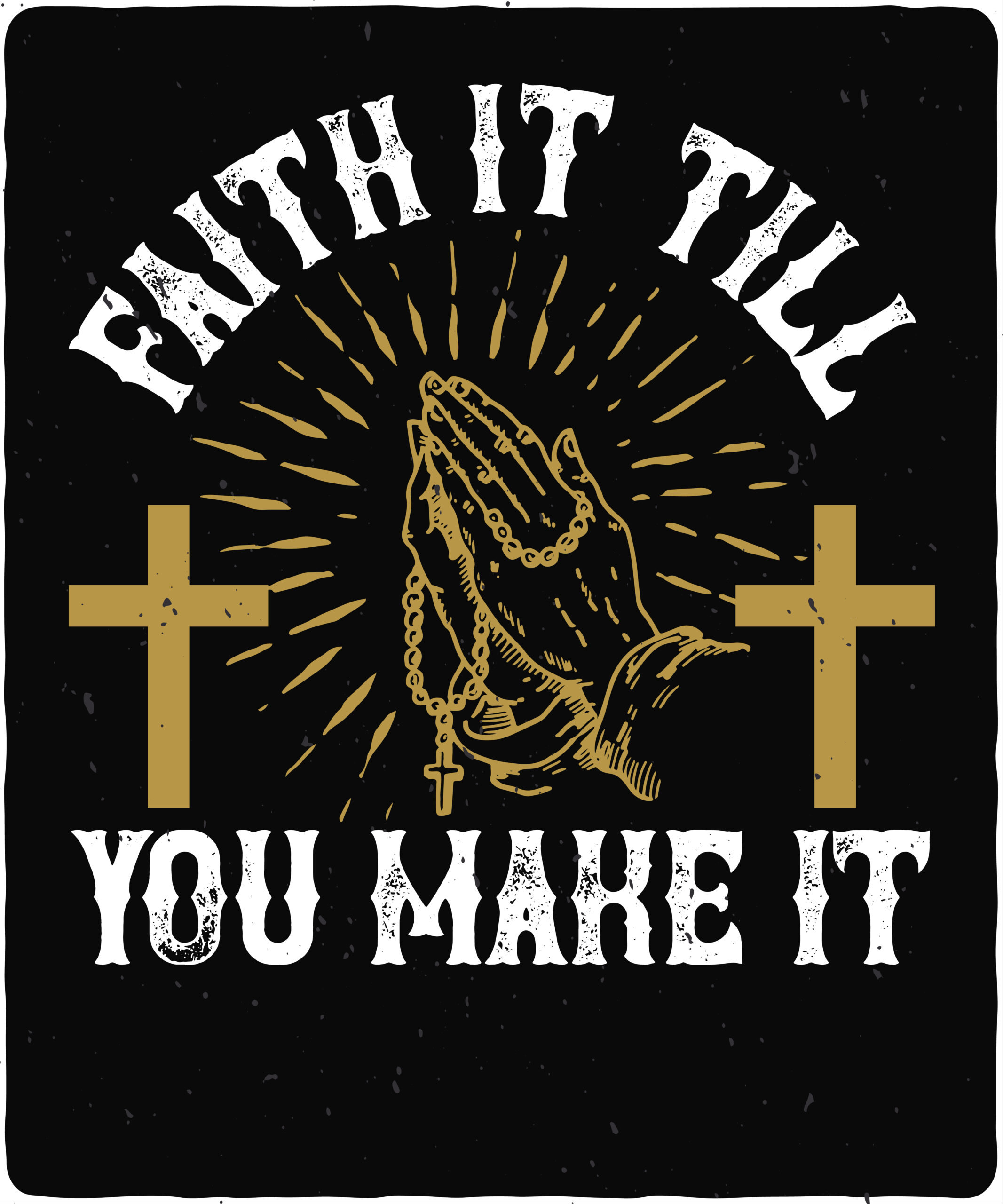 Faith it till you make it-01 Faith it till you make it