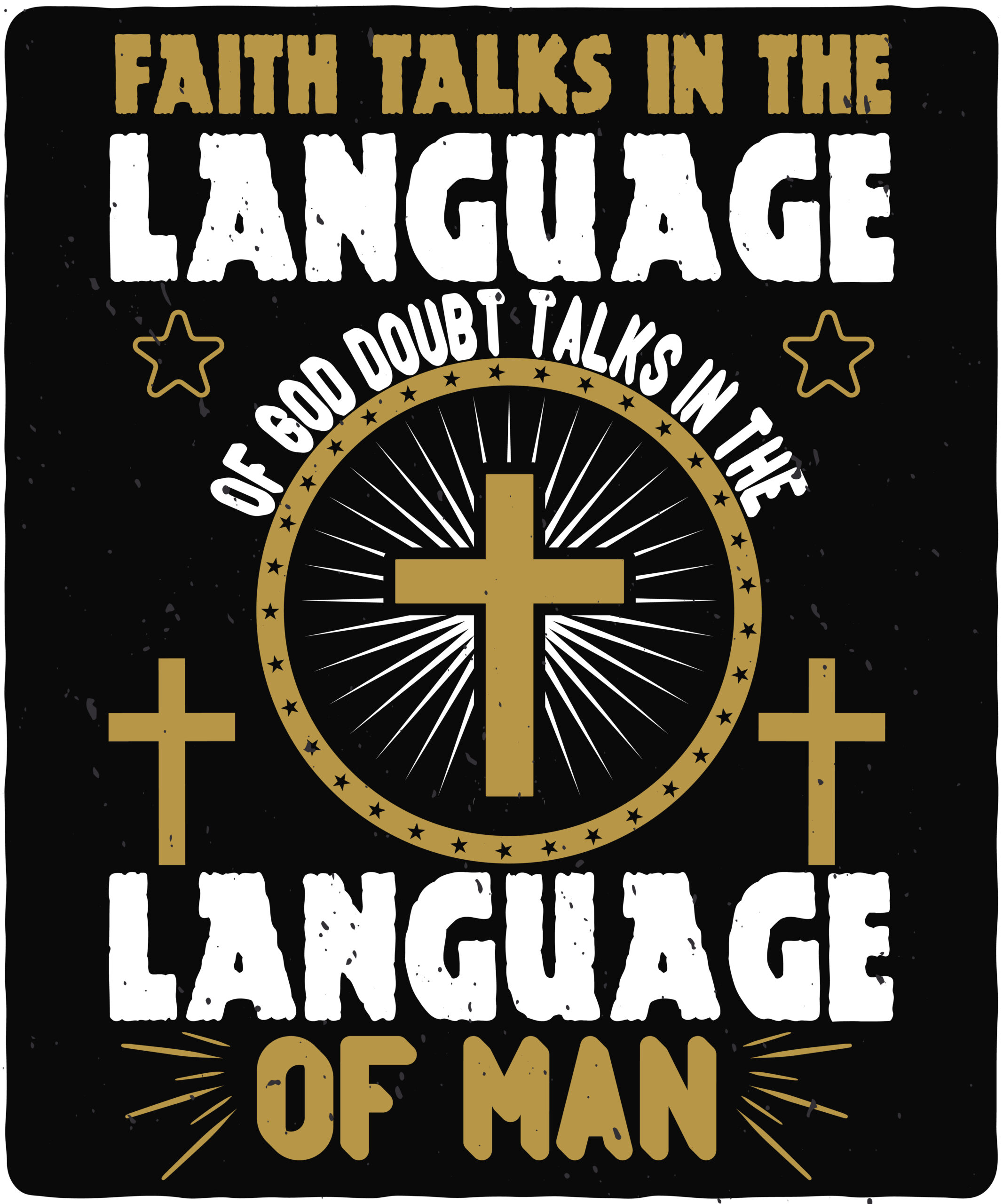 Faith talks in the language of God. Doubt talks in the language of man-01 Faith talks in the language of God. Doubt talks in the language of man