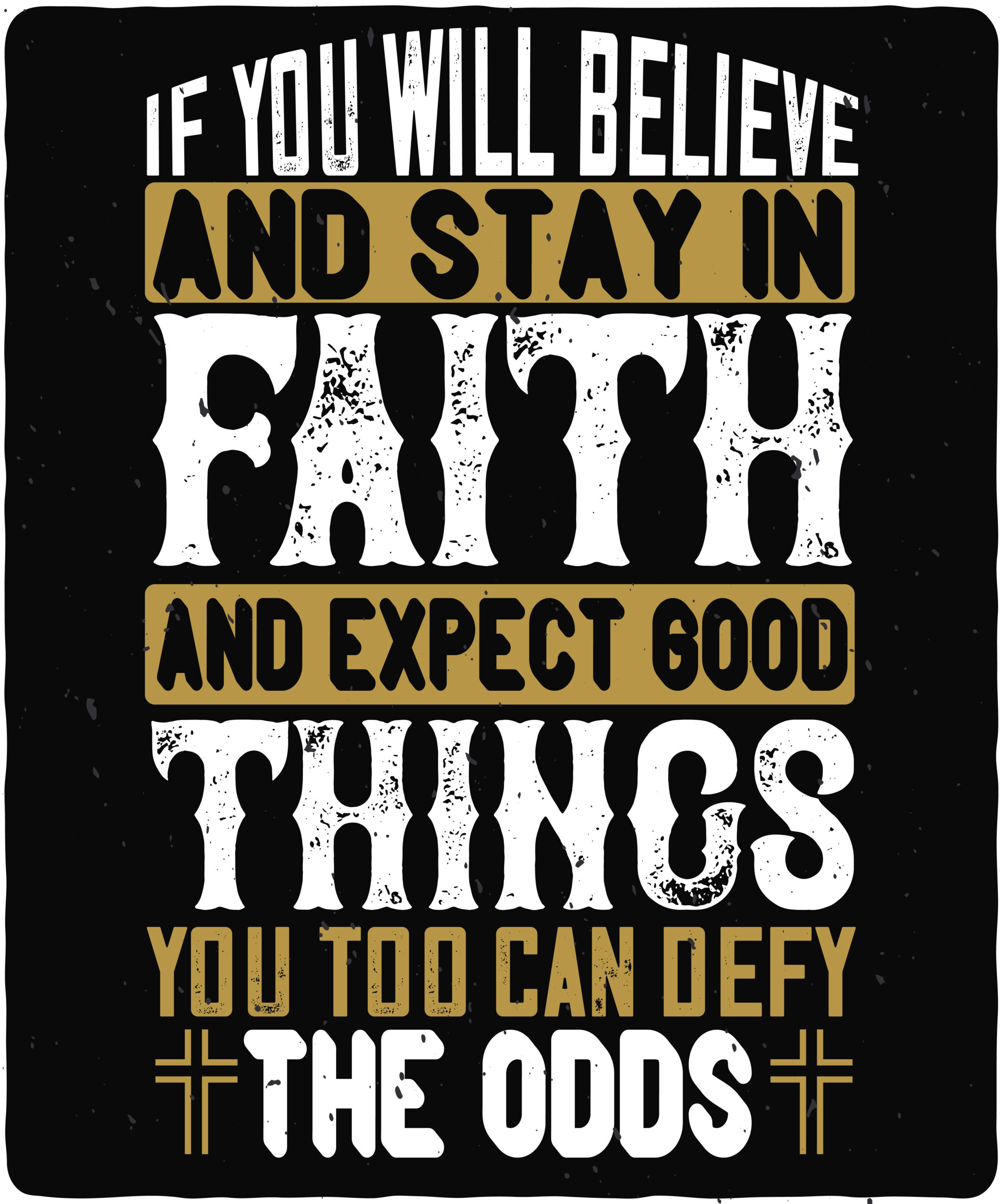 If you will believe and stay in faith, and expect good things, you too can defy the odds-01 If you will believe and stay in faith, and expect good things, you too can defy the odds