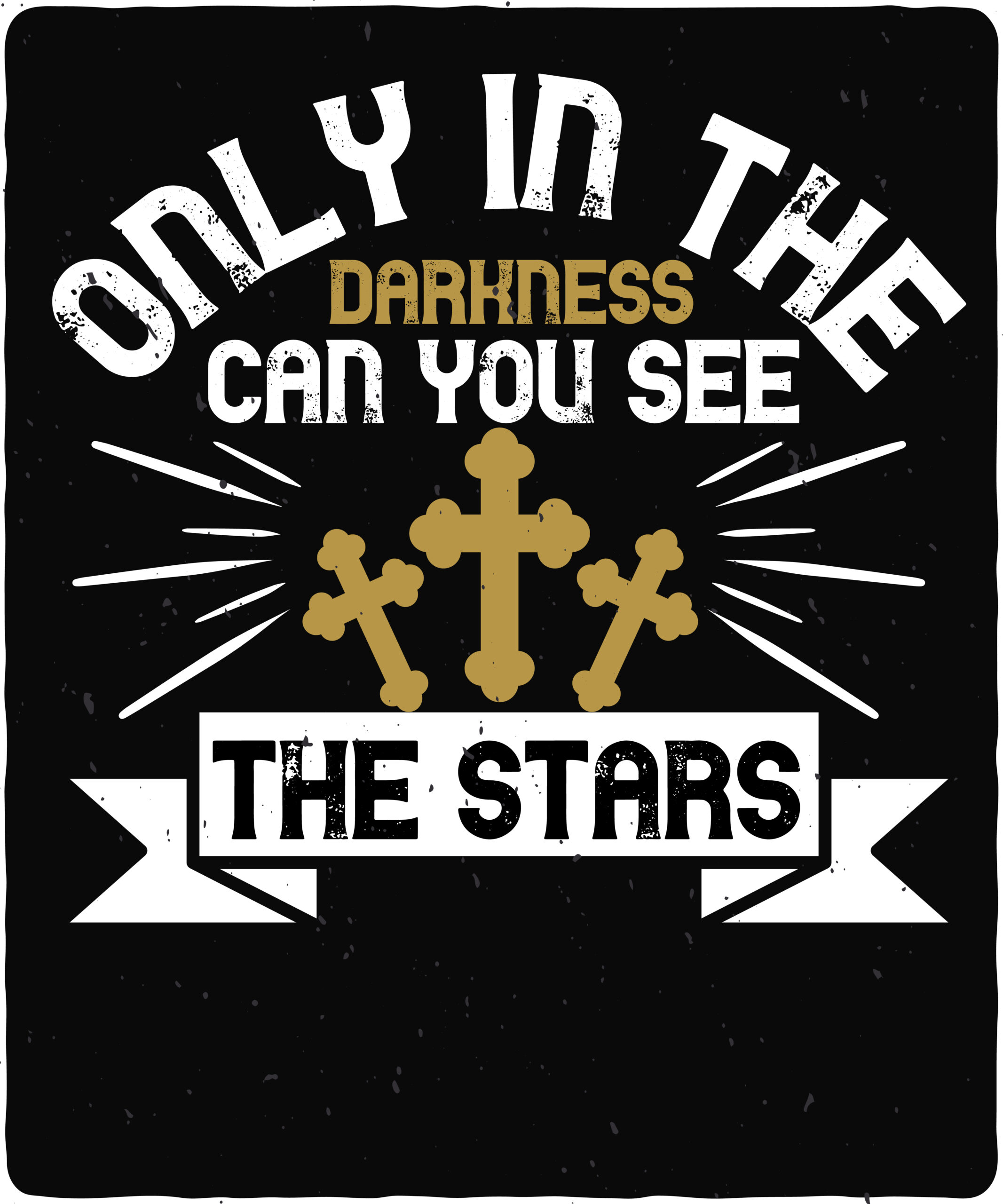 Only in the darkness can you see the stars-01 Only in the darkness can you see the stars