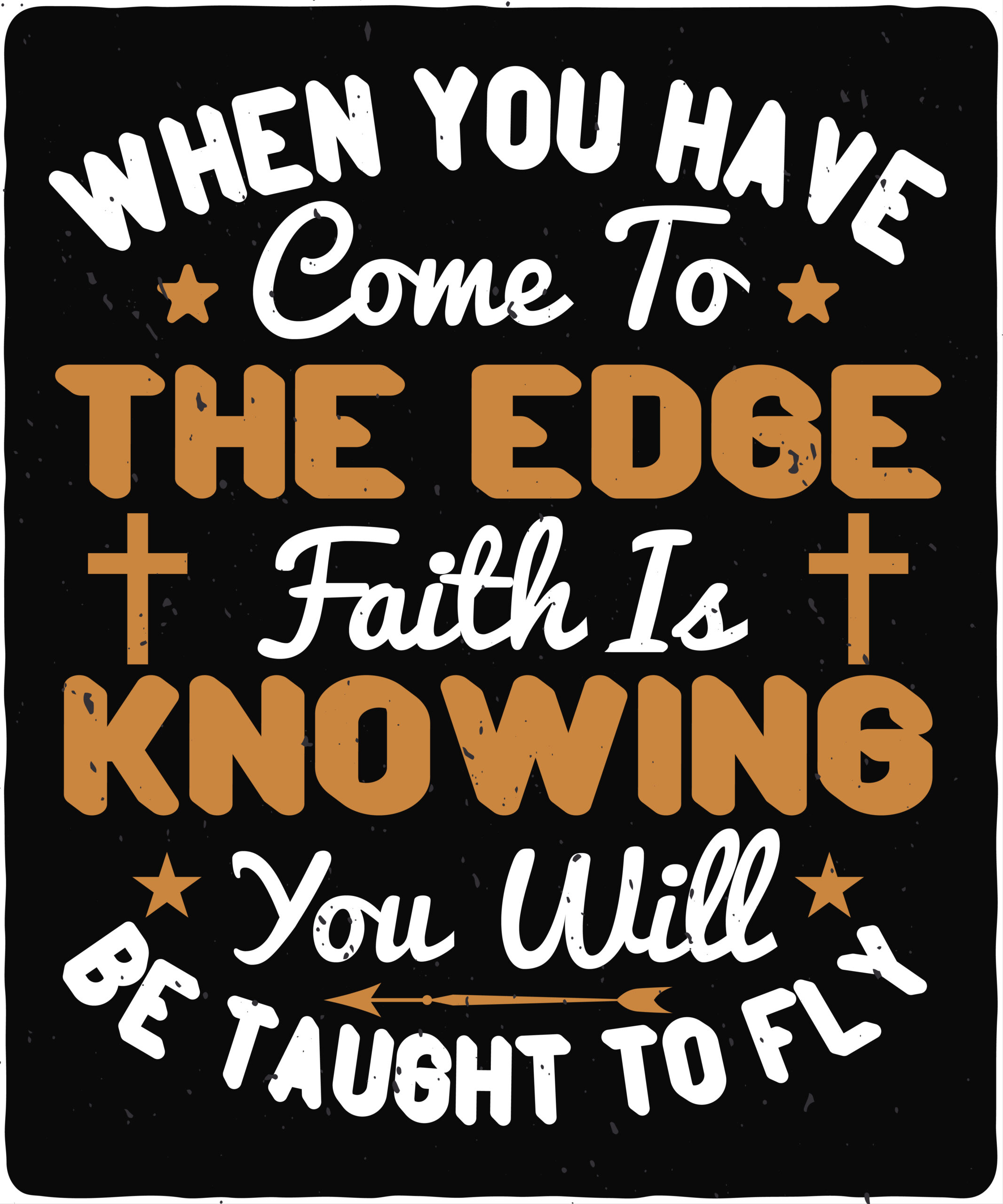 When you have come to the edge, faith is knowing you will be taught to fly-01 When you have come to the edge, faith is knowing you will be taught to fly
