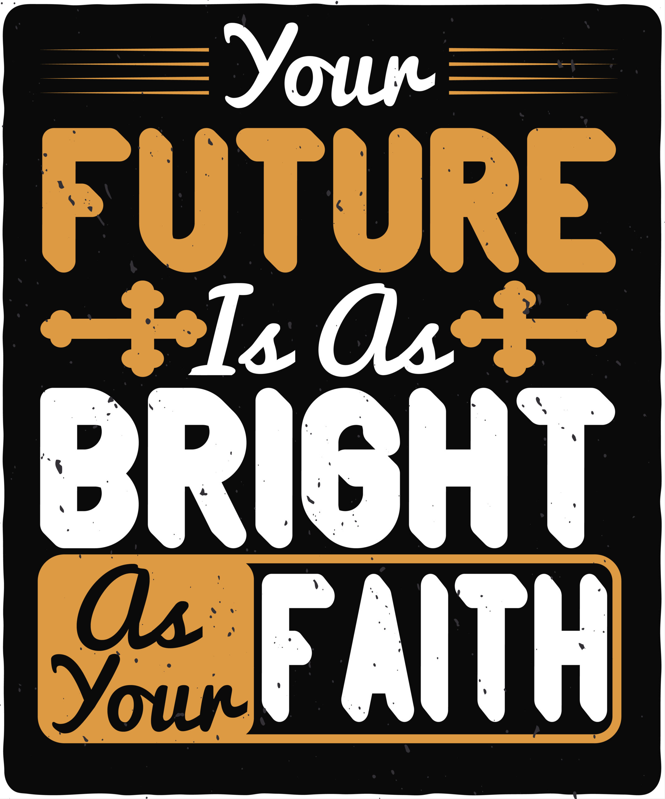 Your future is as bright as your faith-01 Your future is as bright as your faith