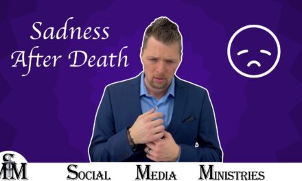 Sadness After Death – Sadness And Death Sermon Series – Part 2 of 2