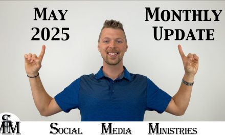 May 2025 Monthly Status Update For Social Media Ministries Progress Report