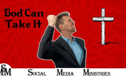 It’s Okay God Can Take It – Part 4 of 5