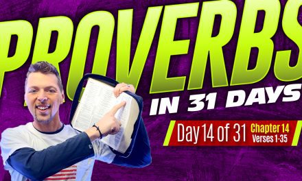 Proverbs Chapter 14 Explained – Contrast Between Wisdom and Folly