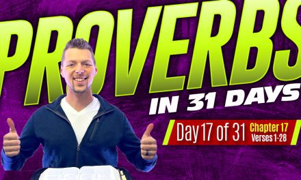 Proverbs Chapter 17 Explained – Wisdom in Relationships