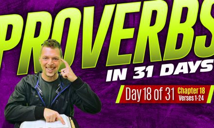 Proverbs Chapter 18 Explained – The Power of Words