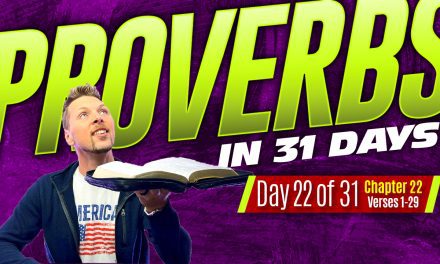 Proverbs Chapter 22 Explained – Wisdom for a Righteous Life