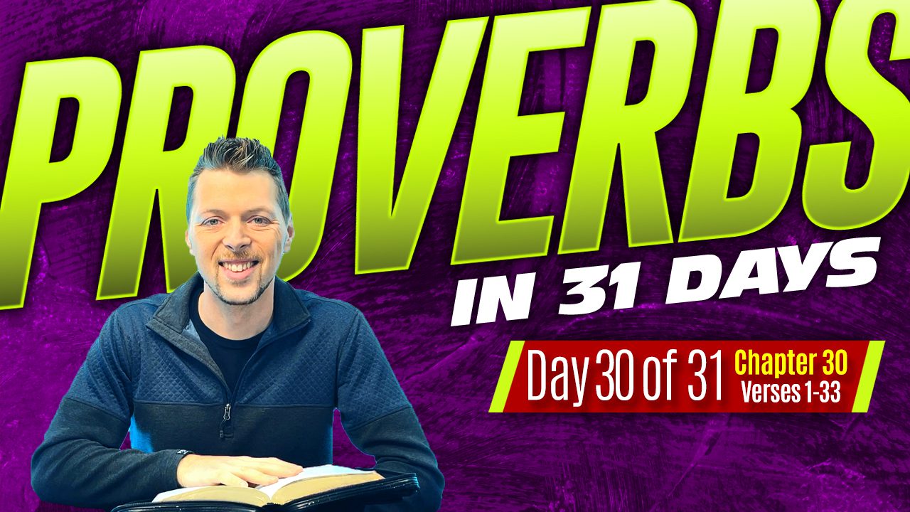 Proverbs Chapter 30 Explained - The Sayings of Agur