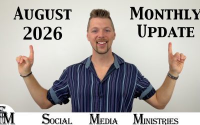 The Latest from Social Media Ministries (August 2026 Monthly Update)